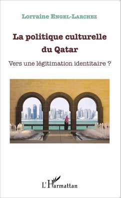 La politique culturelle du Qatar - Engel-Larchez, Lorraine