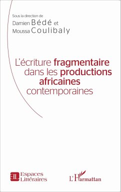 L'écriture fragmentaire dans les productions africaines contemporaines - Bédé, Damien; Coulibaly, Moussa