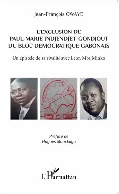 L'exclusion de Paul-Marie Indjendjet-Gondjout du bloc démocratique gabonais - Owaye, Jean-François