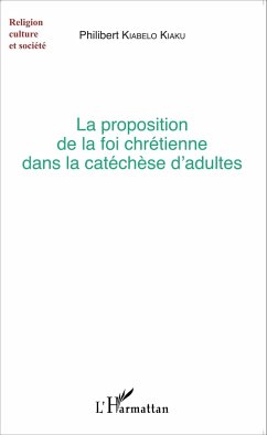 La proposition de la foi chrétienne dans la catéchèse d'adultes - Kiabelo Kiabu, Philibert