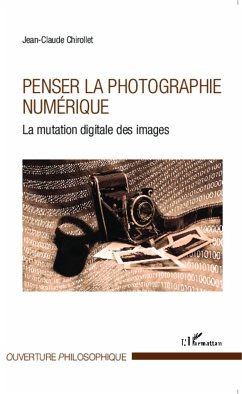 Penser la photographie numérique - Chirollet, Jean-Claude