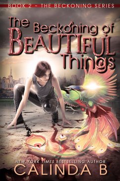 The Beckoning of Beautiful Things (The Beckoning Series, #2) (eBook, ePUB) - B, Calinda