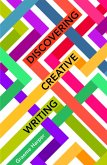 Discovering Creative Writing (eBook, ePUB)