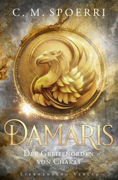 Damaris (Band 1): Der Greifenorden von Chakas (eBook, ePUB) - Spoerri, C. M.