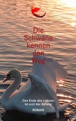 Die Schwäne kennen den Weg (eBook, ePUB) - Elisabeth, Claudia