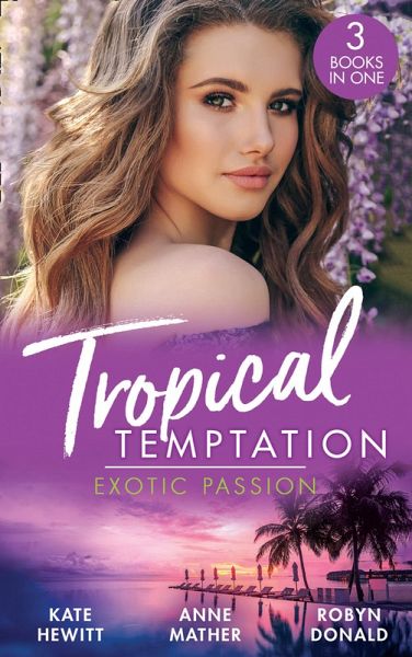 Tropical Temptation: Exotic Passion: His Brand of Passion / A Dangerous Taste of Passion / Island of Secrets (eBook, ePUB) Tropical Temptation: Exotic Passion: His Brand of Passion / A Dangerous Taste of Passion / Island of Secrets (eBook, ePUB)