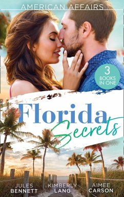 American Affairs: Florida Secrets: Her Innocence, His Conquest / The Million-Dollar Question / Dare She Kiss & Tell? (eBook, ePUB) - Bennett, Jules; Lang, Kimberly; Carson, Aimee