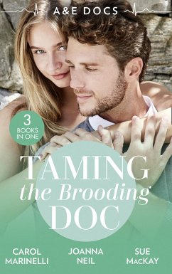 A&E Docs: Taming The Brooding Doc: Dr. Dark and Far Too Delicious (Secrets on the Emergency Wing) / The Taming of Dr Alex Draycott / Playboy Doctor to Doting Dad (eBook, ePUB) - Marinelli, Carol; Neil, Joanna; Mackay, Sue