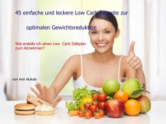 45 einfache und leckere Low Carb Rezepte zur optimalen Gewichtsreduktion (eBook, ePUB) - Alokaly, Aml
