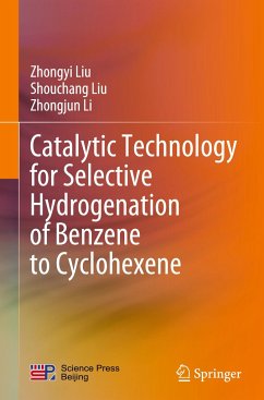 Catalytic Technology for Selective Hydrogenation of Benzene to Cyclohexene - Liu, Zhongyi;Liu, Shouchang;Li, Zhongjun