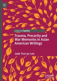 Trauma, Precarity and War Memories in Asian American Writings - Lee, Jade Tsui-yu