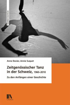 Zeitgenössischer Tanz in der Schweiz, 1960-2010 - Davier, Anne;Suquet, Annie