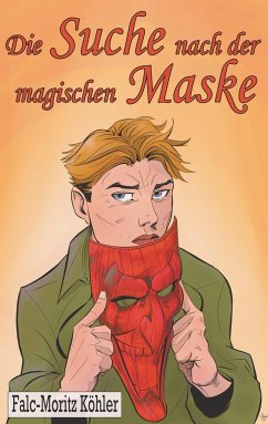 Die Suche nach der magischen Maske - Köhler, Falc-Moritz