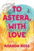 To Astera, With Love (eBook, ePUB)