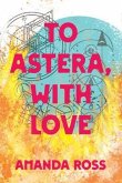 To Astera, With Love (eBook, ePUB) To Astera, With Love (eBook, ePUB)