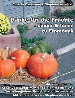 Danke für die Früchte - Lieder und Ideen zu Erntedank (eBook, PDF) - Baumann, Christa; Janetzko, Stephen