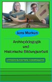Archivpädagogik und Historische Bildungsarbeit (eBook, ePUB)