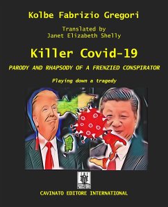 Killer Covid - PARODY AND RHAPSODY OF A FRENZIED CONSPIRATOR (eBook, ePUB) - Fabrizio Gregori, Kolbe