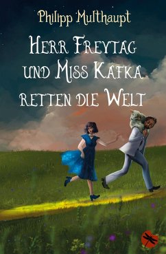 Herr Freytag und Miss Kafka retten die Welt (eBook, ePUB) - Multhaupt, Philipp