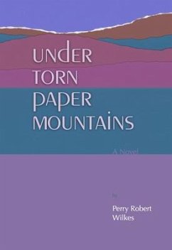 Under Torn Paper Mountains (eBook, ePUB) - Wilkes, Perry Robert