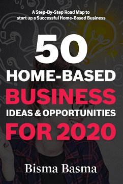50 Home-Based Business Ideas and Opportunities for 2020 (eBook, ePUB) - Basma, Bisma