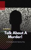 Talk About A Murder (Play Dead Murder Mystery Plays) (eBook, ePUB)
