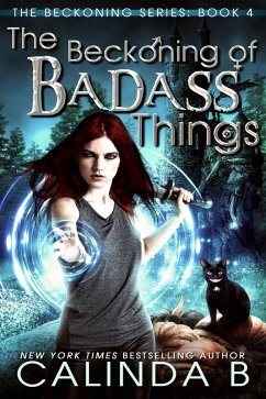 The Beckoning of Badass Things (The Beckoning Series, #4) (eBook, ePUB) - B, Calinda
