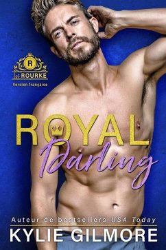 Royal Darling - Version française (Les Rourke de Villroy 3) (eBook, ePUB) - Gilmore, Kylie