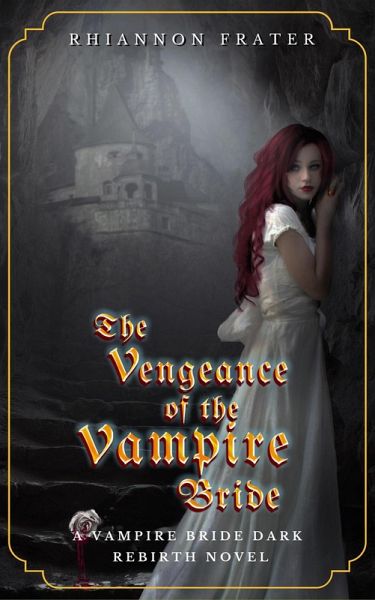 The Vengeance of the Vampire Bride (The Vampire Bride Dark Rebirth Series, #2) (eBook, ePUB) The Vengeance of the Vampire Bride (The Vampire Bride Dark Rebirth Series, #2) (eBook, ePUB)