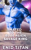 Mated To The Blue Alien Savage King (Blue Alien Romance Series: The Clans of Antarea, #3) (eBook, ePUB)