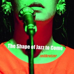 The Shape Of Jazz To Come - Zeitkratzer