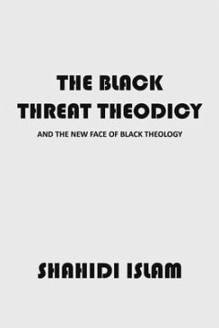 The Black Threat Theodicy (eBook, ePUB) - Islam, Shahidi