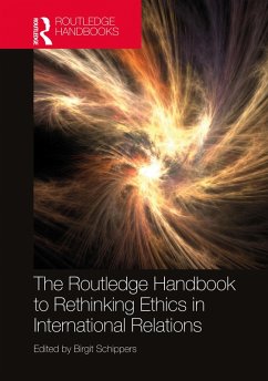The Routledge Handbook to Rethinking Ethics in International Relations (eBook, ePUB) - Schippers, Birgit