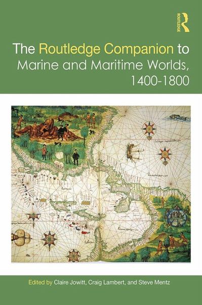 The Routledge Companion to Marine and Maritime Worlds 1400-1800 (eBook, PDF) The Routledge Companion to Marine and Maritime Worlds 1400-1800 (eBook, PDF)