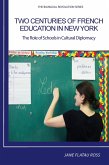 TWO CENTURIES OF FRENCH EDUCATION IN NEW YORK (eBook, ePUB)