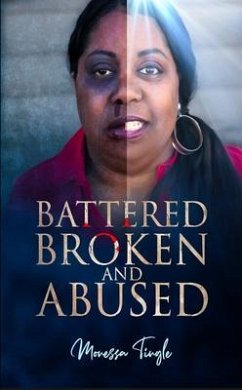 Battered Broken and Abused (eBook, ePUB) - Tingle, Monessa