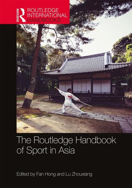 The Routledge Handbook of Sport in Asia (eBook, ePUB) The Routledge Handbook of Sport in Asia (eBook, ePUB)