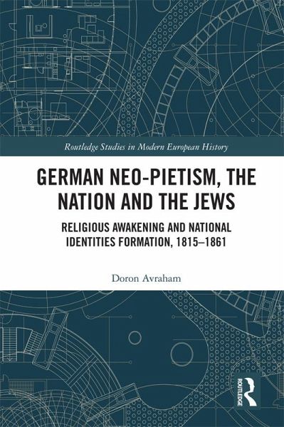 German Neo-Pietism, the Nation and the Jews (eBook, PDF) German Neo-Pietism, the Nation and the Jews (eBook, PDF)