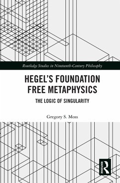 Hegel's Foundation Free Metaphysics (eBook, PDF) - Moss, Gregory S.