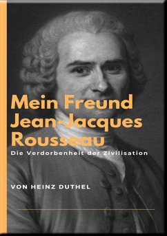 Mein Freund Jean-Jacques Rousseau (eBook, ePUB) - Duthel, Heinz