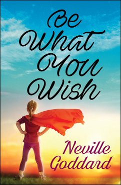 Be What You Wish (eBook, ePUB) - Goddard, Neville