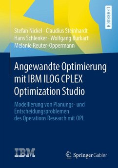 Angewandte Optimierung mit IBM ILOG CPLEX Optimization Studio (eBook, PDF) - Nickel, Stefan; Steinhardt, Claudius; Schlenker, Hans; Burkart, Wolfgang; Reuter-Oppermann, Melanie