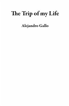 The Trip of my Life (eBook, ePUB) - Gallo, Alejandro