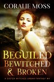 Beguiled, Bewitched, & Broken (A Sister Witches Urban Fantasy, #4) (eBook, ePUB)