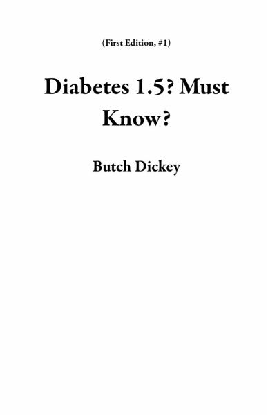 Diabetes 1.5? Must Know? (First Edition, #1) (eBook, ePUB) Diabetes 1.5? Must Know? (First Edition, #1) (eBook, ePUB)