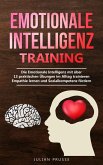 Emotionale Intelligenz Training: Die Emotionale Intelligenz mit über 13 praktischen Übungen im Alltag trainieren - Empathie lernen und Sozialkompetenz fördern (eBook, ePUB)