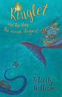 Ringlet and the Day the Oceans Stopped (eBook, ePUB) - Williams, Felicity Ringlet and the Day the Oceans Stopped (eBook, ePUB) - Williams, Felicity