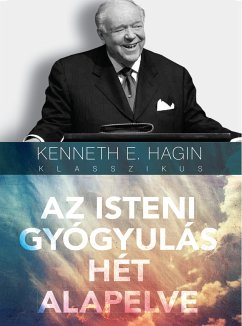 Az isteni gyógyulás hét alapelve (eBook, ePUB) - Hagin, Kenneth E.