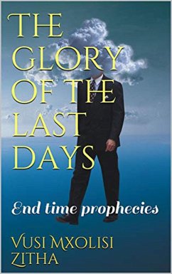 The glory of the last days (eBook, ePUB) - Mxolisi Zitha, Vusi