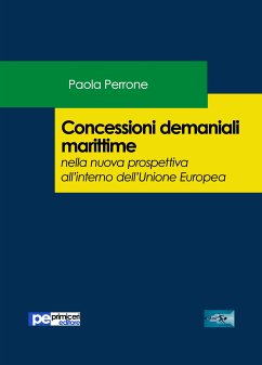 Concessioni demaniali marittime nella nuova prospettiva all'interno dell’Unione Europea (fixed-layout eBook, ePUB) - Perrone, Paola